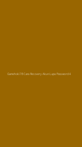 Tampilan Antarmuka Aplikasi Gamehoki78 Cara Recovery Akun Lupa Password - 4