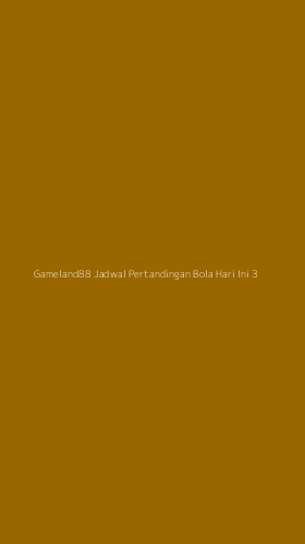 Tampilan Antarmuka Aplikasi Gameland88 Jadwal Pertandingan Bola Hari Ini - 3
