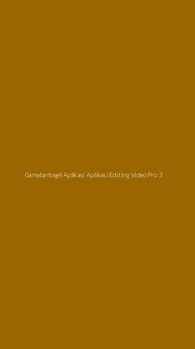 Tampilan Antarmuka Aplikasi Gamelantogel Aplikasi Aplikasi Editing Video Pro - 3