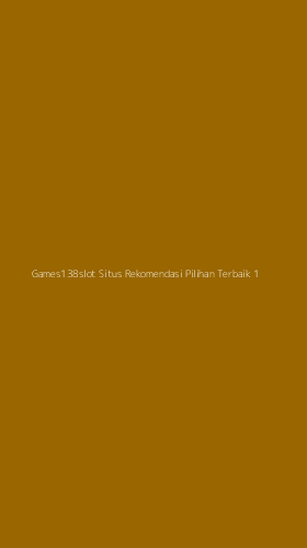 Tampilan Antarmuka Aplikasi Games138slot Situs Rekomendasi Pilihan Terbaik - 1