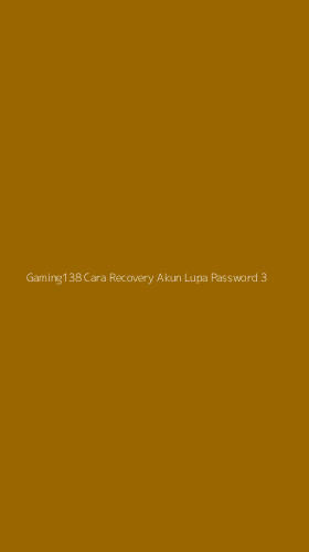 Tampilan Antarmuka Aplikasi Gaming138 Cara Recovery Akun Lupa Password - 3