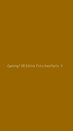 Tampilan Antarmuka Aplikasi Gaming138 Editor Foto Aesthetic - 3