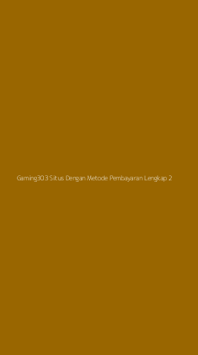 Tampilan Antarmuka Aplikasi Gaming303 Situs Dengan Metode Pembayaran Lengkap - 2