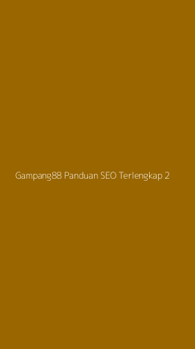 Tampilan Antarmuka Aplikasi Gampang88 Panduan Seo Terlengkap - 2