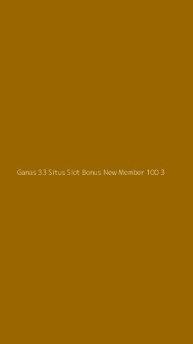 Tampilan Antarmuka Aplikasi Ganas 33 Situs Slot Bonus New Member 100 - 3