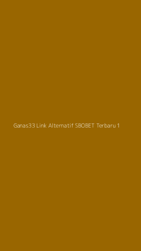 Tampilan Antarmuka Aplikasi Ganas33 Link Alternatif Sbobet Terbaru - 1