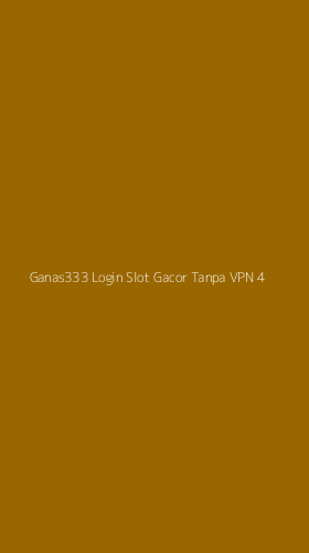 Tampilan Antarmuka Aplikasi Ganas333 Login Slot Gacor Tanpa Vpn - 4