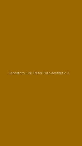 Tampilan Antarmuka Aplikasi Gandatoto Link Editor Foto Aesthetic - 2