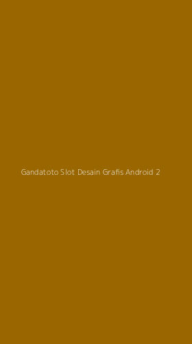 Tampilan Antarmuka Aplikasi Gandatoto Slot Desain Grafis Android - 2