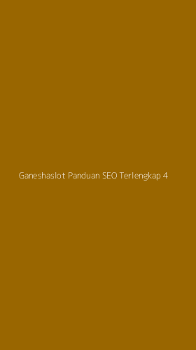 Tampilan Antarmuka Aplikasi Ganeshaslot Panduan Seo Terlengkap - 4