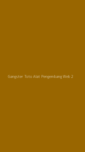 Tampilan Antarmuka Aplikasi Gangster Toto Alat Pengembang Web - 2