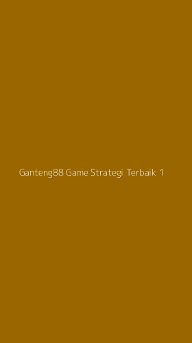 Tampilan Antarmuka Aplikasi Ganteng88 Game Strategi Terbaik - 1