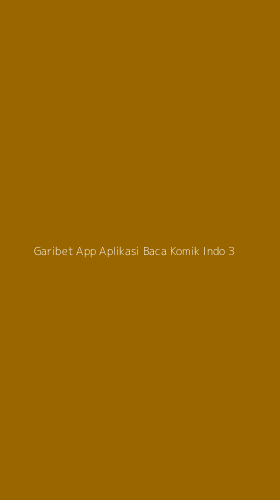 Tampilan Antarmuka Aplikasi Garibet App Aplikasi Baca Komik Indo - 3
