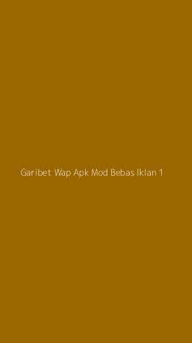 Tampilan Antarmuka Aplikasi Garibet Wap Apk Mod Bebas Iklan - 1