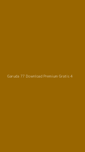 Tampilan Antarmuka Aplikasi Garuda 77 Download Premium Gratis - 4