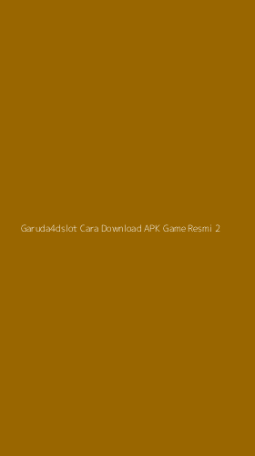 Tampilan Antarmuka Aplikasi Garuda4dslot Cara Download Apk Game Resmi - 2