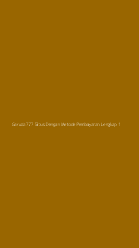 Tampilan Antarmuka Aplikasi Garuda777 Situs Dengan Metode Pembayaran Lengkap - 1