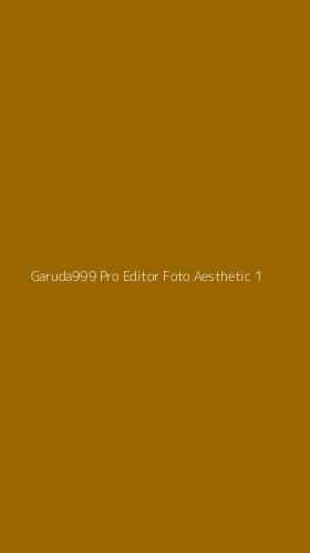 Tampilan Antarmuka Aplikasi Garuda999 Pro Editor Foto Aesthetic - 1