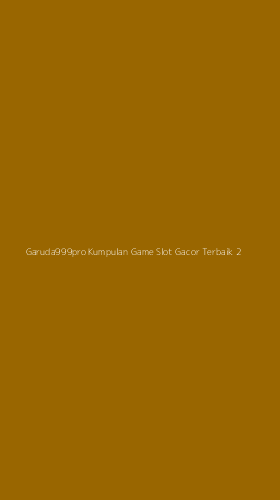 Tampilan Antarmuka Aplikasi Garuda999pro Kumpulan Game Slot Gacor Terbaik - 2