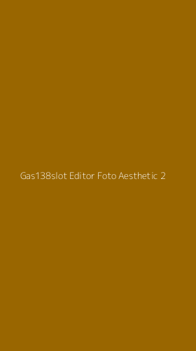Tampilan Antarmuka Aplikasi Gas138slot Editor Foto Aesthetic - 2