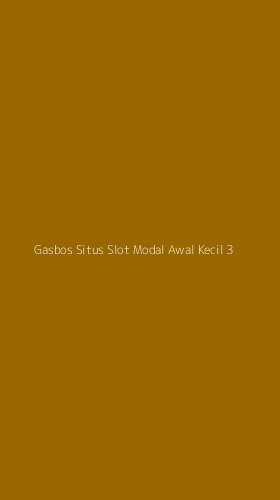 Tampilan Antarmuka Aplikasi Gasbos Situs Slot Modal Awal Kecil - 3