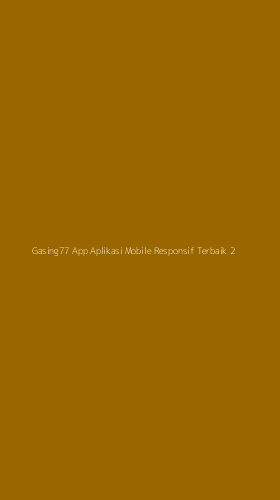 Tampilan Antarmuka Aplikasi Gasing77 App Aplikasi Mobile Responsif Terbaik - 2