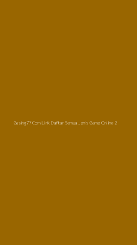 Tampilan Antarmuka Aplikasi Gasing77 Com Link Daftar Semua Jenis Game Online - 2