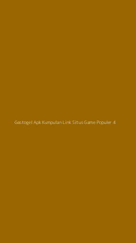 Tampilan Antarmuka Aplikasi Gastogel Apk Kumpulan Link Situs Game Populer - 4