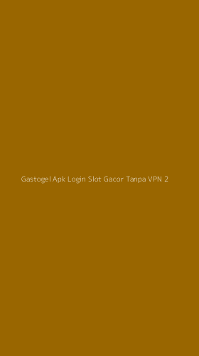 Tampilan Antarmuka Aplikasi Gastogel Apk Login Slot Gacor Tanpa Vpn - 2