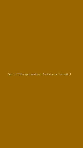 Tampilan Antarmuka Aplikasi Gatot77 Kumpulan Game Slot Gacor Terbaik - 1