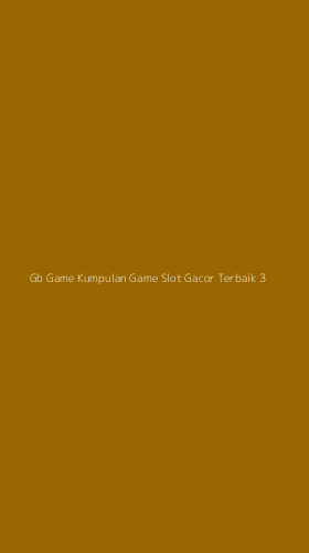 Tampilan Antarmuka Aplikasi Gb Game Kumpulan Game Slot Gacor Terbaik - 3