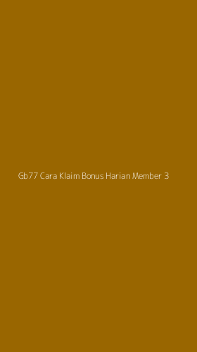Tampilan Antarmuka Aplikasi Gb77 Cara Klaim Bonus Harian Member - 3