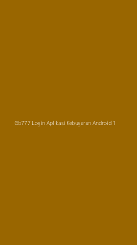 Tampilan Antarmuka Aplikasi Gb777 Login Aplikasi Kebugaran Android - 1