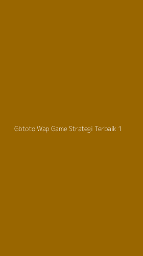 Tampilan Antarmuka Aplikasi Gbtoto Wap Game Strategi Terbaik - 1