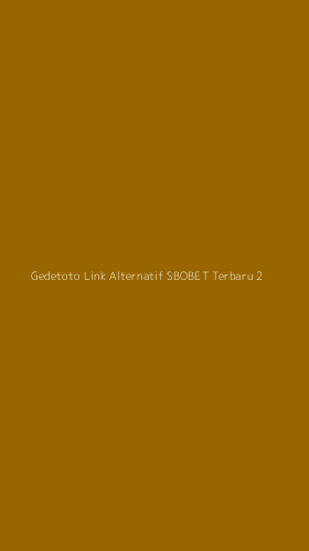 Tampilan Antarmuka Aplikasi Gedetoto Link Alternatif Sbobet Terbaru - 2