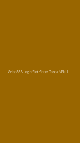 Tampilan Antarmuka Aplikasi Gelap888 Login Slot Gacor Tanpa Vpn - 1