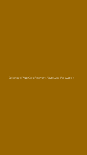Tampilan Antarmuka Aplikasi Gelastogel Wap Cara Recovery Akun Lupa Password - 4