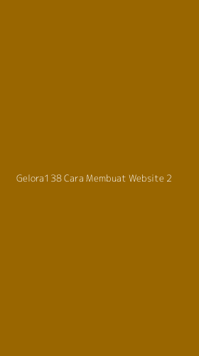 Tampilan Antarmuka Aplikasi Gelora138 Cara Membuat Website - 2