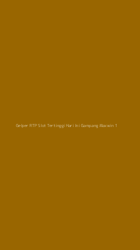 Tampilan Antarmuka Aplikasi Gelper Rtp Slot Tertinggi Hari Ini Gampang Maxwin - 1