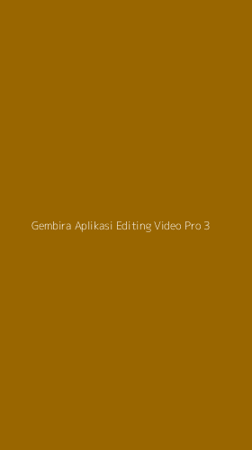 Tampilan Antarmuka Aplikasi Gembira Aplikasi Editing Video Pro - 3