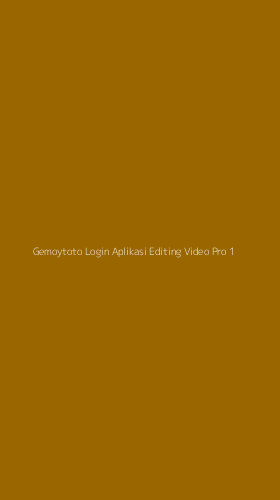 Tampilan Antarmuka Aplikasi Gemoytoto Login Aplikasi Editing Video Pro - 1