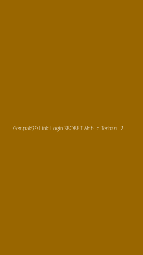 Tampilan Antarmuka Aplikasi Gempak99 Link Login Sbobet Mobile Terbaru - 2