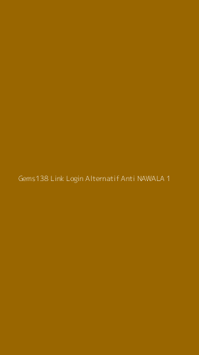 Tampilan Antarmuka Aplikasi Gems138 Link Login Alternatif Anti Nawala - 1