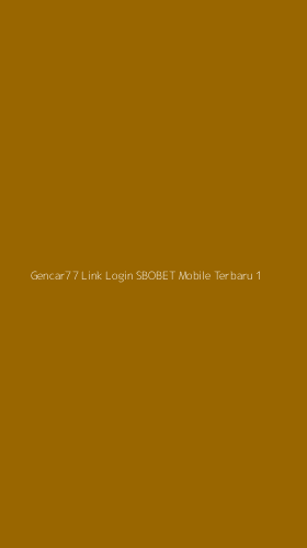 Tampilan Antarmuka Aplikasi Gencar77 Link Login Sbobet Mobile Terbaru - 1