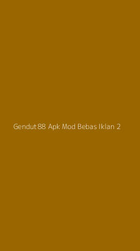 Tampilan Antarmuka Aplikasi Gendut88 Apk Mod Bebas Iklan - 2