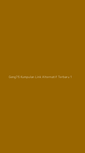 Tampilan Antarmuka Aplikasi Geng76 Kumpulan Link Alternatif Terbaru - 1
