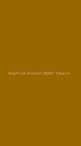 Tampilan Antarmuka Aplikasi Geng76 Link Alternatif Sbobet Terbaru - 4