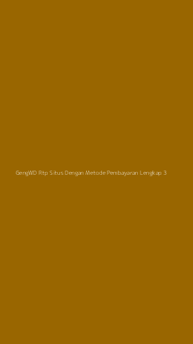 Tampilan Antarmuka Aplikasi Gengwd Rtp Situs Dengan Metode Pembayaran Lengkap - 3