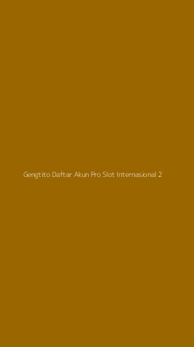 Tampilan Antarmuka Aplikasi Gengtito Daftar Akun Pro Slot Internasional - 2