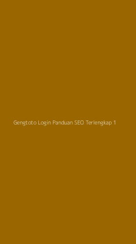 Tampilan Antarmuka Aplikasi Gengtoto Login Panduan Seo Terlengkap - 1